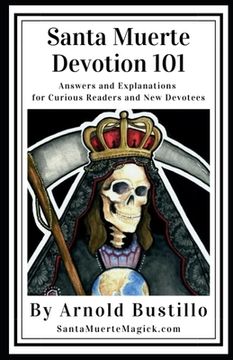 portada Santa Muerte Devotion 101: Answers and Explanations for Curious Readers and New Devotees
