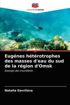 portada Eugénes hétérotrophes des masses d'eau du sud de la région d'Omsk (en Francés)