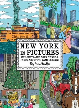 portada New York in Pictures - an illustrated tour of NYC & facts about its famous sites: Learn about the Big Apple while looking at colorful engaging artwork (en Inglés)