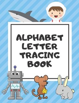 portada Alphabet Letter Tracing Book: Trace Letters Workbook Learn How to Write Alphabet Upper and Lower Case Practice For Kids Ages 3-5 Preschoolers Kinder (en Inglés)