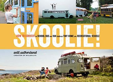 portada Skoolie! How to Convert a School bus or van Into a Tiny Home or Recreational Vehicle (in English)