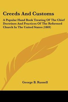 portada creeds and customs: a popular hand book treating of the chief doctrines and practices of the reformed church in the united states (1869) (en Inglés)