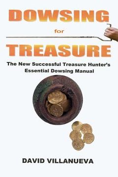 portada Dowsing for Treasure: The new Successful Treasure Hunter'S Essential Dowsing Manual (en Inglés)