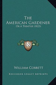 portada the american gardener: or a treatise (1823) (en Inglés)