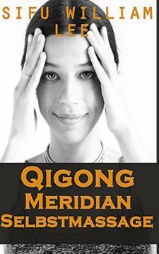 portada Qigong Meridian Selbstmassage - Das Komplettprogramm zur Behandlung von Akupunkt (in English)