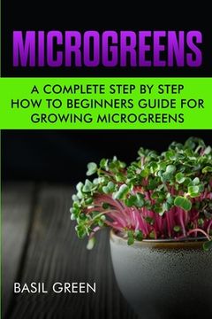 portada Microgreens: A Complete Step By Step How To Beginners Guide For Growing Microgreens (in English)