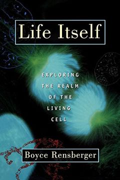 portada Life Itself: Exploring the Realm of the Living Cell (en Inglés)