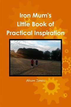 portada Iron Mum's Little Book of Practical Inspiration (en Inglés)