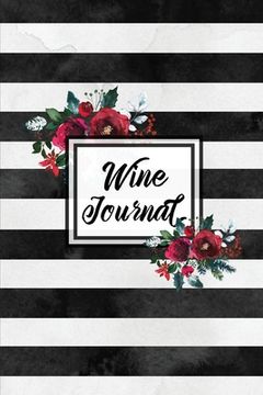 portada Wine Journal: Tasting Wines Notebook, Personal Review Log Notes Pages, Write & Record Taste Rating, Wine Lovers Gift, Book (en Inglés)