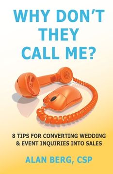portada Why Don't They Call Me?: 8 Tips for converting wedding & event inquiries into sales (in English)