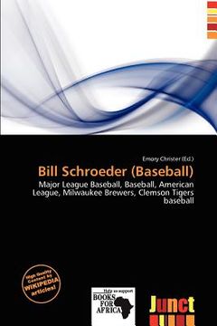 bill schroeder (baseball) (en Inglés)