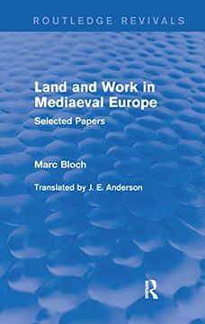 portada Land and Work in Mediaeval Europe (Routledge Revivals): Selected Papers (Routledge Revivals: Selected Works of Marc Bloch) (en Inglés)