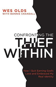 portada Confronting the Thief Within: How i Quit Earning God's Love and Embraced my Real Identity (en Inglés)