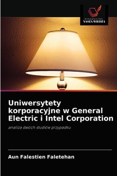 portada Uniwersytety korporacyjne w General Electric i Intel Corporation (in Polaco)