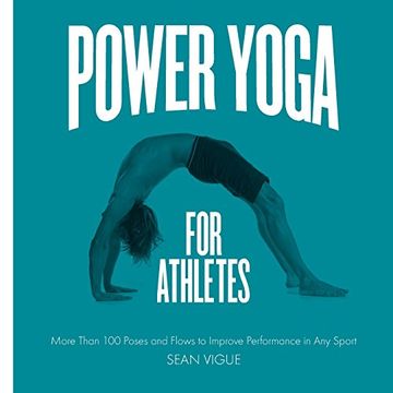 portada Power Yoga for Athletes: More than 100 Poses and Flows to Improve Performance in Any Sport
