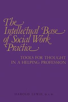 portada the intellectual base of social work practice: tools for thought in a helping profession (en Inglés)