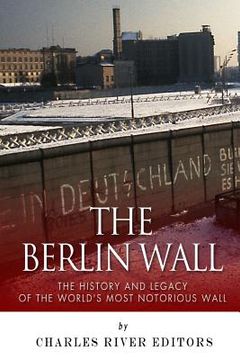 portada The Berlin Wall: The History and Legacy of the World's Most Notorious Wall (in English)