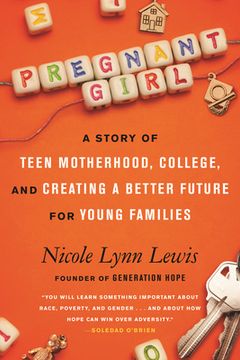 portada Pregnant Girl: A Story of Teen Motherhood, College, and Creating a Better Future for Young Families (en Inglés)