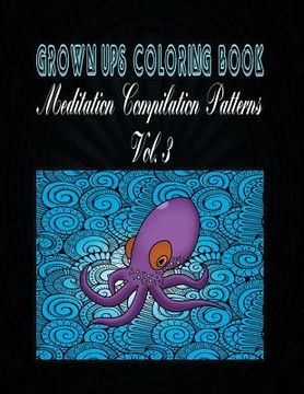 portada Grown Ups Coloring Book Meditation Compilation Patterns Vol. 3 Mandalas (en Inglés)