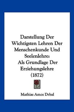 portada Darstellung Der Wichtigsten Lehren Der Menschenkunde Und Seelenlehre: Als Grundlage Der Erziehungslehre (1872) (en Alemán)