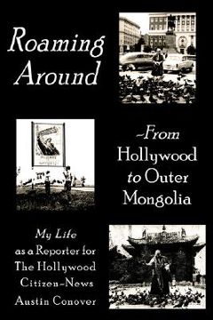 portada roaming around-from hollywood to outer mongolia: my life as a reporter for the hollywood citizen-news