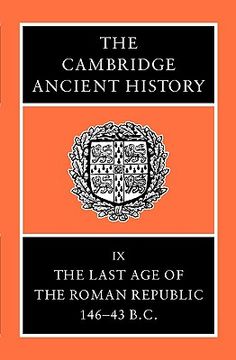 portada the cambridge ancient history: the last age of the roman republic, 146-43 b.c. (en Inglés)