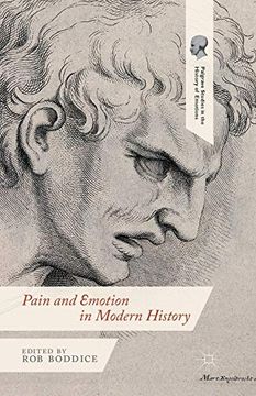 portada Pain and Emotion in Modern History (Palgrave Studies in the History of Emotions) (en Inglés)