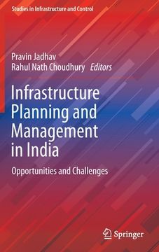 portada Infrastructure Planning and Management in India: Opportunities and Challenges (en Inglés)