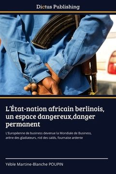 portada L'État-nation africain berlinois, un espace dangereux, danger permanent (in French)
