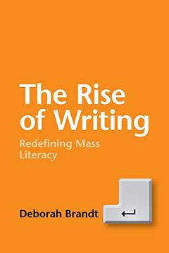 portada The Rise of Writing: Redefining Mass Literacy (en Inglés)