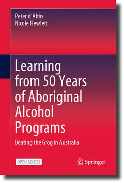 portada Learning from 50 Years of Aboriginal Alcohol Programs: Beating the Grog in Australia (in English)