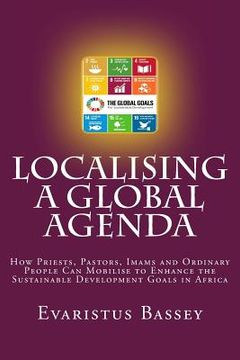 portada Localising a Global Agenda: How Priests, Pastors, Imams and Ordinary People Can Mobilise to Enhance the Sustainable Development Goals in Africa (in English)