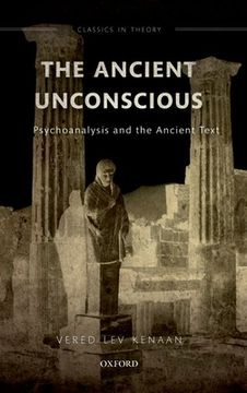 portada The Ancient Unconscious: Psychoanalysis and the Ancient Text (en Inglés)