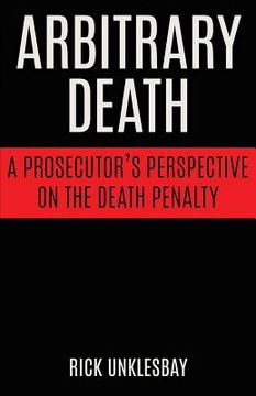 portada Arbitrary Death: A Prosecutor's Perspective on the Death Penalty (en Inglés)