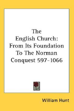 portada the english church: from its foundation to the norman conquest 597-1066 (en Inglés)