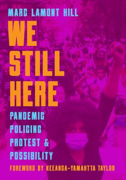 portada We Still Here: Pandemic, Policing, Protest, and Possibility (en Inglés)