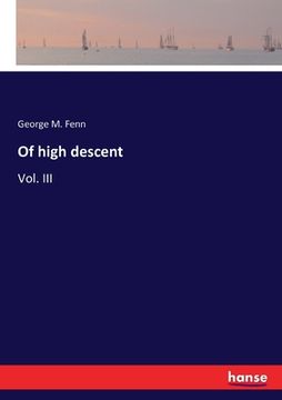 portada Of high descent: Vol. III (en Inglés)