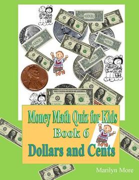 portada Money Math Quiz for Kids Book 6 Dollars and Cents (en Inglés)