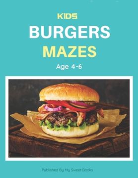portada Kids Burger Mazes Age 4-6: A Maze Activity Book for Kids, Cool Egg Mazes For Kids Ages 4-6 (en Inglés)