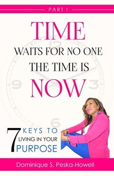 portada Time Waits For No One, The Time is Now!: 7 Keys to Living In Your Purpose (en Inglés)