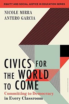 portada Civics for the World to Come: Committing to Democracy in Every Classroom (Equity and Social Justice in Education) (en Inglés)