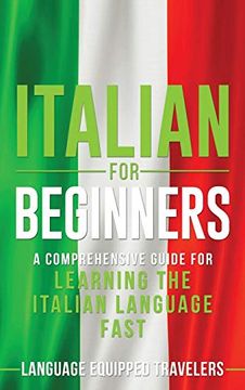 portada Italian for Beginners: A Comprehensive Guide for Learning the Italian Language Fast (in English)
