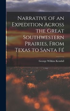 portada Narrative of an Expedition Across the Great Southwestern Prairies, From Texas to Santa Fé (en Inglés)
