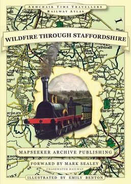 portada Wildfire Through Staffordshire (Armchair Time Travellers Railway Atlas) 