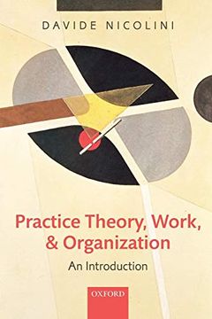 portada Practice Theory, Work, and Organization: An Introduction (in English)
