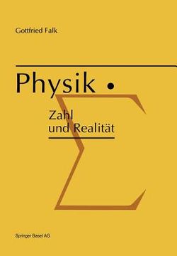 portada Physik: Zahl Und Realität: Die Begrifflichen Und Mathematischen Grundlagen Einer Universellen Quantitativen Naturbeschreibung (en Alemán)