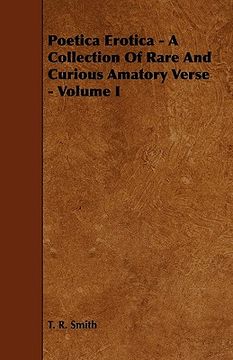 portada poetica erotica - a collection of rare and curious amatory verse - volume i (in English)