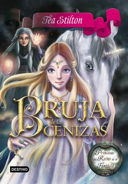 portada Bruja de las Cenizas: Princesas del Reino de la Fantasía 11 (Tea Stilton) (in Spanish)