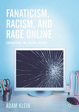 portada Fanaticism, Racism, and Rage Online: Corrupting the Digital Sphere