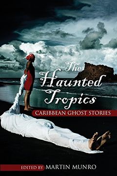 portada The Haunted Tropics: Caribbean Ghost Stories (en Inglés)